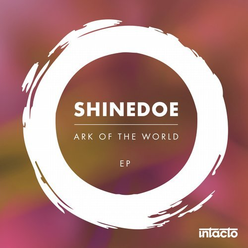 image cover: Shinedoe - Ark Of The World EP / Intacto