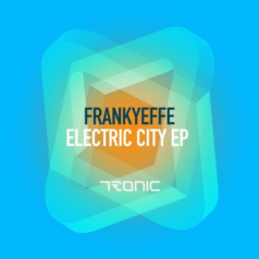 Frankyeffe – Electric City EP / Tronic