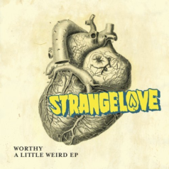 Worthy – A Little Weird EP / Strangelove Recordings