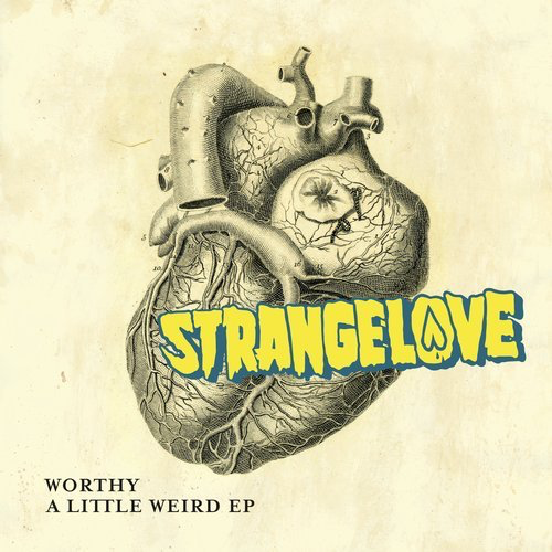 image cover: Worthy - A Little Weird EP / Strangelove Recordings