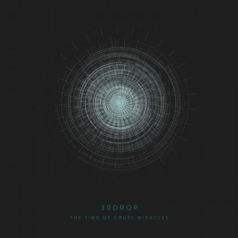 30drop – The Time of Cruel Miracles / 30drop Records