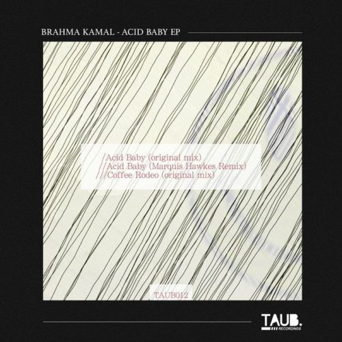 image cover: Brahma Kamal - Acid Baby EP / Taub Recordings