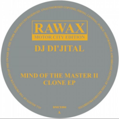 Dj Di’jital – Mind of the Master II Clone EP / Rawax