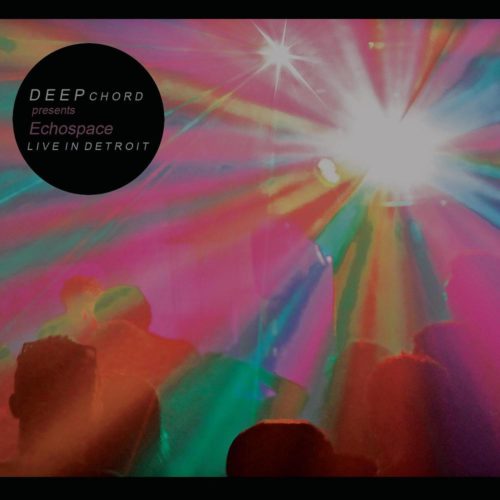 image cover: DeepChord Presents Echospace - Live In Detroit [Ghost In The Sound] / echospace [detroit]