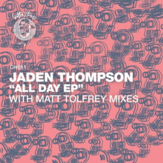 Jaden Thompson – All Day EP (Matt Tolfrey REMIX) / Cuttin’ Headz