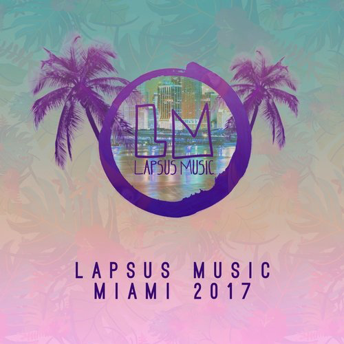 image cover: VA - Lapsus Music Miami 2017 / Lapsus Music