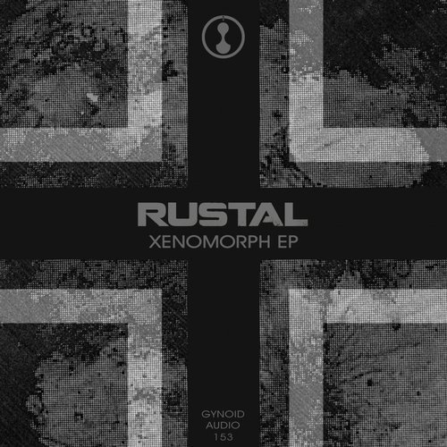 image cover: Rustal - Xenomorph EP / Gynoid Audio