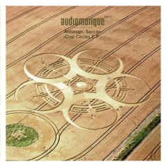Anturage, Saccao – Crop Circles EP / Audiomatique Recordings