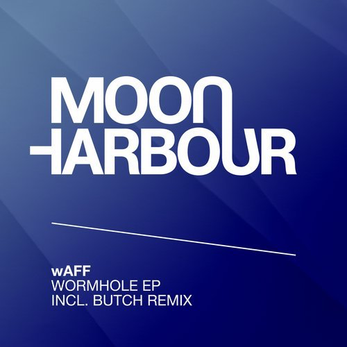 image cover: wAFF - Wormhole EP (Butch's Earworm Remix) / Moon Harbour Recordings