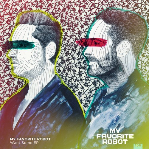 image cover: My Favorite Robot - Want Some EP / My Favorite Robot Records