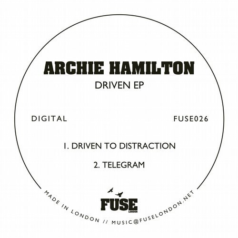 Archie Hamilton – Driven EP / Fuse London