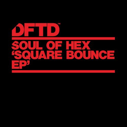 image cover: Soul of Hex - Square Bounce EP / DFTD