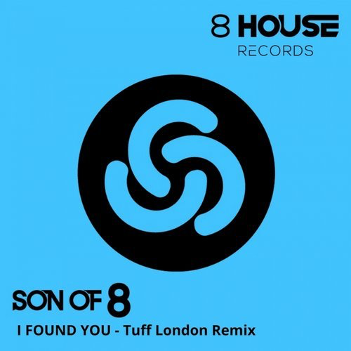 image cover: Son Of 8 - I Found You (Tuff London Remix) / 8 House Records
