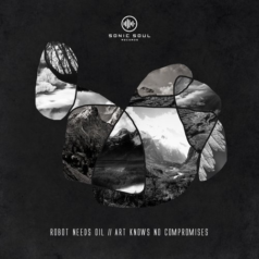 Robot Needs Oil – Art Knows No Compromises / Sonic Soul Records