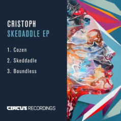 Cristoph – Skedaddle EP / Circus Recordings