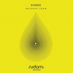 Brigado Crew – Echoes / Sudam Recordings