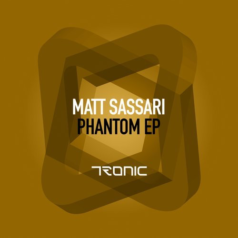 Matt Sassari – Phantom EP / Tronic