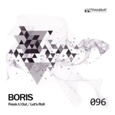 DJ Boris – Freak U Out / Let’s Roll / Transmit Recordings