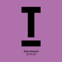 Dale Howard – DVTN EP / Toolroom
