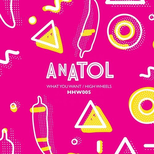 8B67 1 Anatol - What You Want / High Wheels / Hungarian Hot Wax