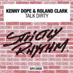 Roland Clark, Kenny Dope – Talk Dirty / Strictly Rhythm