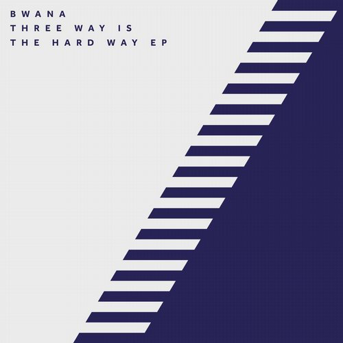 image cover: Bwana - Three Way Is The Hard Way EP / 17 Steps