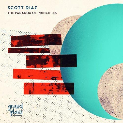 image cover: Scott Diaz - The Paradox Of Principles / Grand Plans