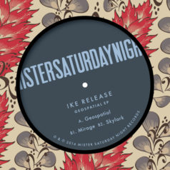 Ike Release – Geospatial EP / Mister Saturday Night Records