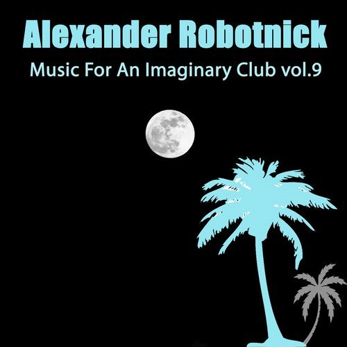 image cover: Alexander Robotnick - Music for an Imaginary Club Vol 9 / Hot Elephant Music