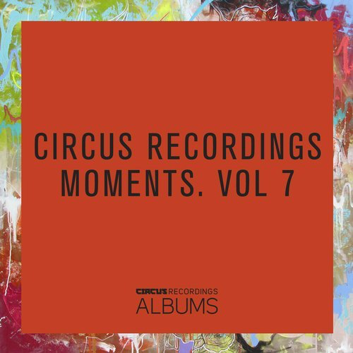 image cover: VA - Circus Recordings Moments, Vol.7 / Circus Recordings Albums