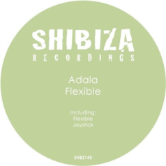 Adala – Flexible / Shibiza Recordings