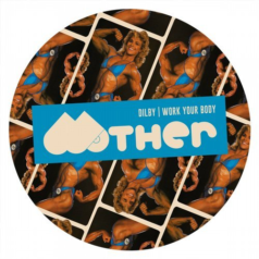 Dilby – Work Your Body / Mother Recordings