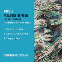 Yousef, Erica Thompson – Pleasure Defined (Burn Energy Competition Winners) / Circus Recordings