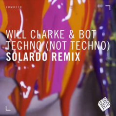 Bot, Will Clarke – Techno (not techno) – Solardo Remix / Food Music