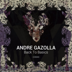 Andre Gazolla – Back To Basics / Dear Deer Black