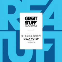 Sllash & Doppe – Deja Vu EP / Great Stuff Recordings