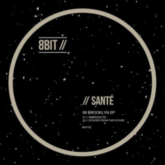 Sante – 99 Brooklyn EP / 8Bit