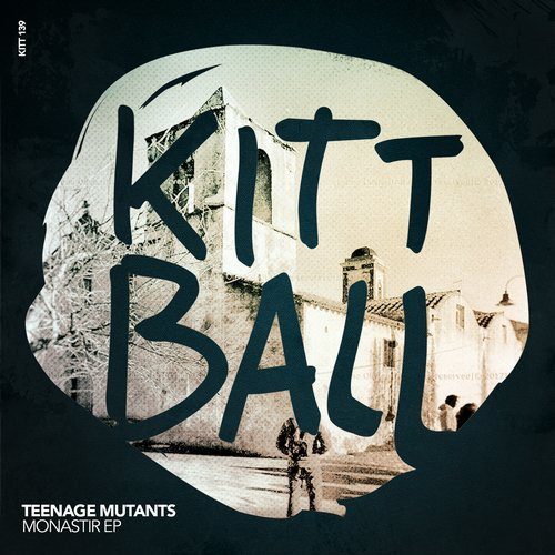 image cover: Teenage Mutants - MONASTIR EP / Kittball