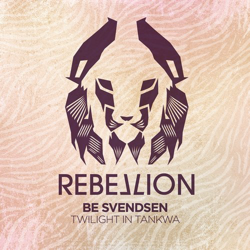 image cover: Be Svendsen - Twilight in Tankwa (Nico Stojan Remix) / Rebellion