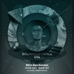 SIS, Alex Kennon – Hija Del Mar EP (+UNER Remix) / Solar Distance