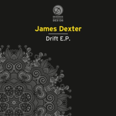 James Dexter – Drift EP / Dessous Recordings
