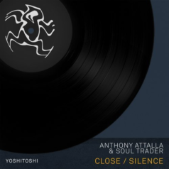 Anthony Attalla, Soul Trader – Close / Silence / Yoshitoshi Recordings