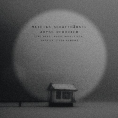 Mathias Schaffhauser – Abyss Reworked / Biotop