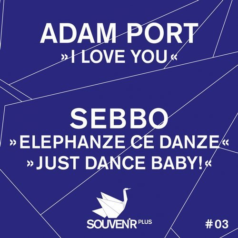Sebbo & Adam Port – I Love You / Elephanze Ce Danze / Souvenir Plus