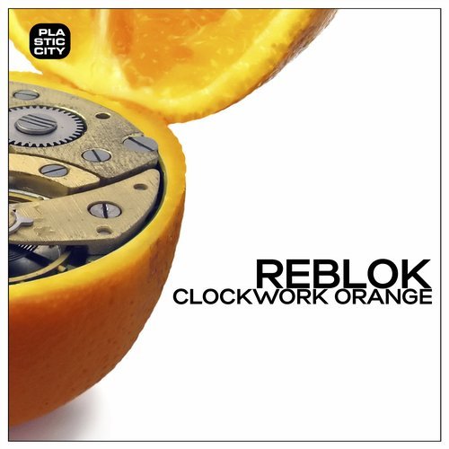 image cover: Reblok - Clockword Orange EP [Plastic City]