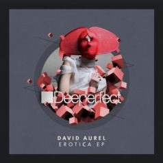 David Aurel – Erotica EP / Deeperfect Records