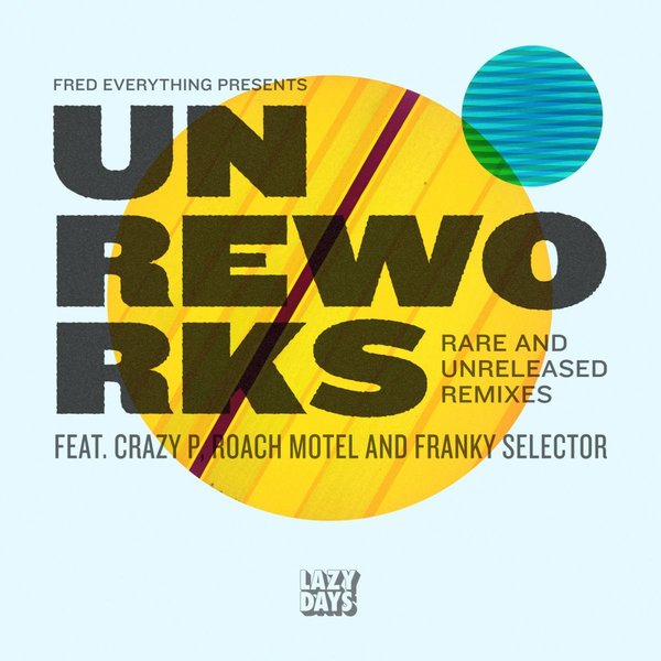 image cover: Crazy P - UnReWorks (Incl. Fred Everything Remixes) / Lazy Days Music