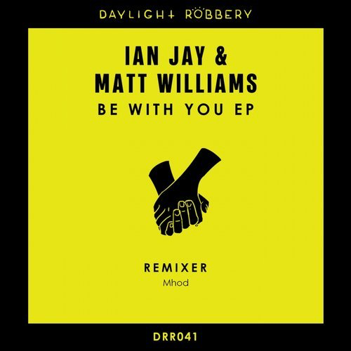 image cover: Matt Williams, Ian Jay - Be With You EP / Daylight Robbery Records