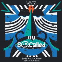 Waitz – Shake Your Body / SoCalled Recordings