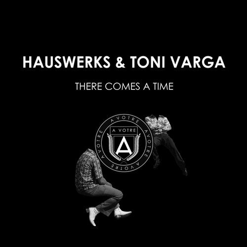 image cover: Hauswerks, Toni Varga - There Comes A Time / AVOTRE